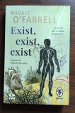 Maggie O&#039;Farrell - Exist, exist, exist, Trei