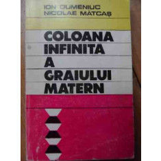 Coloana Infinita A Graiului Matern File Din Marea Batalie Pen - Ion Dumeniuc Nicolae Matcas ,522605