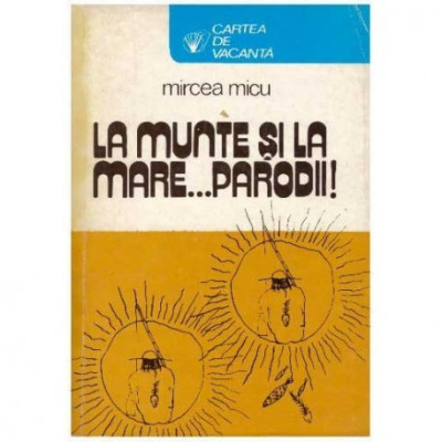 Mircea Micu - La munte si la mare &amp;hellip; parodii ! - 124620 foto