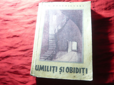 F.M.Dostoievchi - Umiliti si obiditi -Ed.Cartea Rusa 1957 ,ilustratii Ion Ion foto