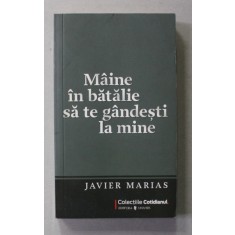 MAINE IN BATALIE SA TE GANDESTI LA MINE de JAVIER MARIAS , 2009