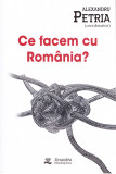 AS - PETRIA ALEXANDRU - CE FACEM CU ROMANIA?