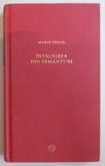 INTALNIREA DIN PAMANTURI de MARIN PREDA , 2010 foto