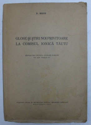 GLOSE SI STIRI NOI PRIVITOARE LA COMISUL IONICA TAUTU de D. BODIN , 1945 foto