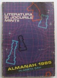 ALMANAH 1985 , PLANET SAH , LITERATURA SI JOCURILE MINTII , APARUTA 1985