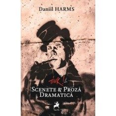Tiuk! Scenete &amp; proza dramatica &ndash; Daniil Harms