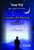 Evadare din Rom&acirc;nia lui Ceausescu. De la Sibiu la Ottawa. Memorii