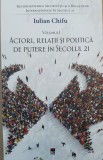 Reconfigurarea securitatii si a relatiilor internationale in secolul 21 (vol. I). Actori, relatii si politica de putere in secolul 21