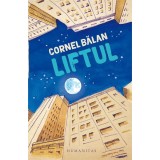Liftul - Paperback brosat - Cornel G. Bălan - Humanitas