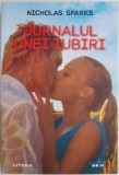 Jurnalul unei iubiri - Nicholas Sparks, Roman de Dragoste, Carte Beletristica, Editie Noua/Anticariat