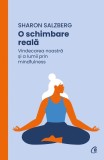 O Schimbare Reala, Sharon Salzberg - Editura Curtea Veche