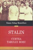 AS - SIMON SEBAG MONTEFIORE - STALIN, CURTEA ȚARULUI ROȘU