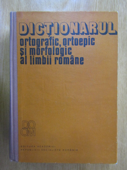 Dictionarul ortografic, ortoepic si morfologic al limbii romane (1982)