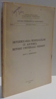 DETERMINAREA MINERALELOR CU AJUTORUL METODEI UNIVERSALE FEDOROV de DAN P. RADULESCU , 1965 foto