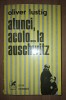 O. Lustig - Atunci, acolo... la Auschwitz (Editura Cartea Rom&acirc;nească, 1977)