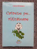 Catrene pe r(a)zatoare, Lucia Patrascu, autograf autor 2017, 180 p, stare f buna