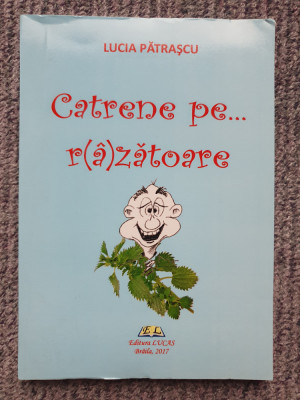 Catrene pe r(a)zatoare, Lucia Patrascu, autograf autor 2017, 180 p, stare f buna foto