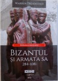 BIZANTUL SI ARMATA SA (284-1081) de WARREN TREADGOLD, 2012
