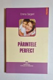 Părintele perfect &ndash; Emma Sargent, Trad. G. Petrilă &amp; I. Panțir, Ed. Polirom, 2011