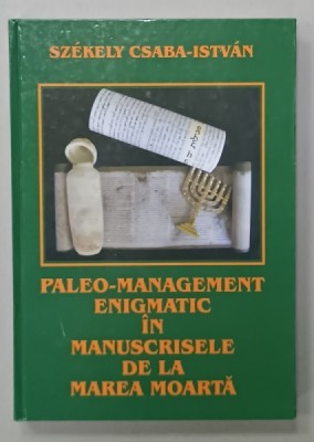 PALEO - MANAGEMENT ENIGMATIC IN MANUSCRISELE DE LA MAREA MOARTA de SZEKELY CSABA - ISTVAN , 2009 foto