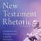 New Testament Rhetoric, Second Edition