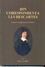 Din corespondenta lui DESCARTES - Traducere si comentarii Ion Papuc foto