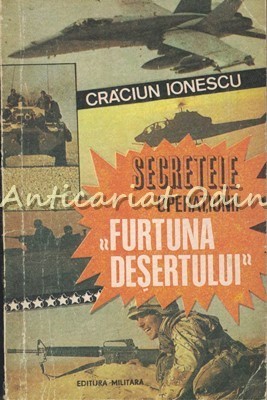 Secretele Operatiunii Furtuna Desertului - Craciun Ionescu