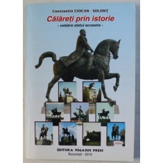 CALARETI PRIN ISTORIE - CELEBRE STATUI ECVESTRE de CONSTANTIN CIOCAN - SOLONT , 2012