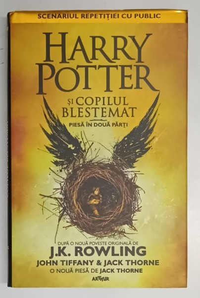 HARRY POTTER SI COPILUL BLESTEMAT , PIESA IN DOUA PARTI de J. K. ROWLING , 2016 *EDITIE CARTONATA