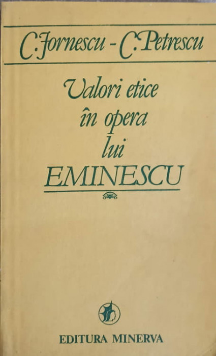 VALORI ETICE IN OPERA LUI EMINESCU-C. JORNESCU, C. PETRESCU