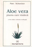 Marc Schweizer - Aloe vera. Planta care vindeca