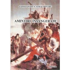 Amintiri Insangerate - Constantin N. Starchinaru
