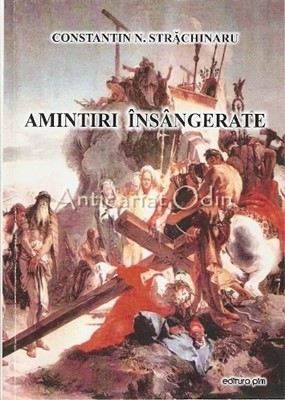 Amintiri Insangerate - Constantin N. Starchinaru