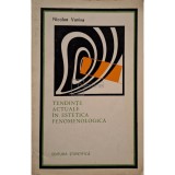 Nicolae Vanina - Tendinte actuale in estetica fenomenologica (Editia: 1974)