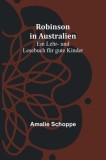 Robinson in Australien: Ein Lehr- und Lesebuch f