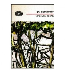 Gh. Semionov - Dresura libera - roman - 112685