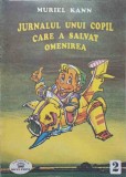 Jurnalul unui copil care a salvat omenirea - Muriel Kann, Gama 1992, Carte copii, Povesti, 39 pagini