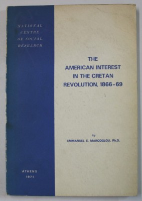 THE AMERICAN INTEREST IN THE CRETAN REVOLUTION , 1866 -69 by EMMANUEL E. MARCOGLU , 1971 foto