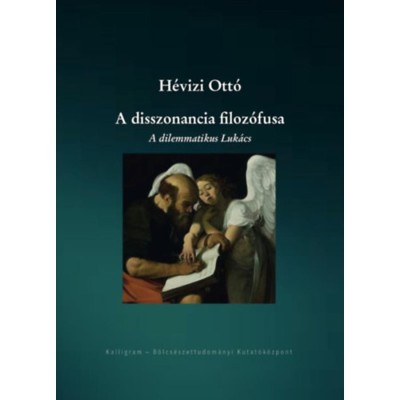 A disszonancia filoz&amp;oacute;fusa - A dilemmatikus Luk&amp;aacute;cs - H&amp;eacute;vizi Ott&amp;oacute; foto