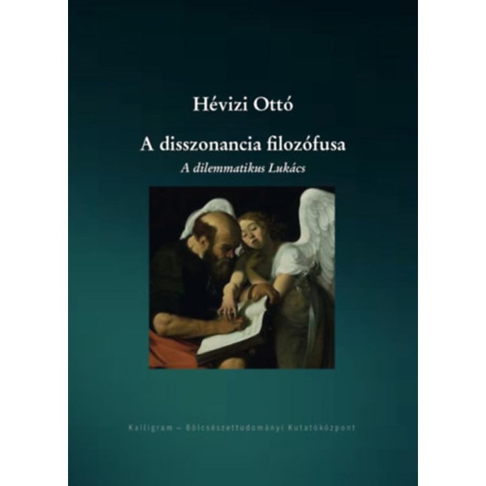 A disszonancia filoz&oacute;fusa - A dilemmatikus Luk&aacute;cs - H&eacute;vizi Ott&oacute;