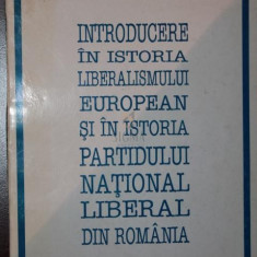 INTRODUCERE IN ISTORIA LIBERALISMULUI EUROPEAN SI IN ISTORIA PARTIDULUI NATIONAL LIBERAL DIN ROMANIA