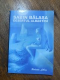 Desertul albastru - Sabin Balasa / R6P2S