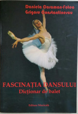 D. CARAMAN-FOTEA G. CONSTANTINESCU-FASCINATIA DANSULUI-DICTIONAR DE BALET {2008} foto