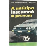 A anticipa inseamna a preveni - Victor Beda