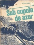 Sub cupola de azur - Anton Marin