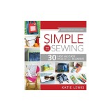Simple Sewing: 30 Fast and Easy Projects for Beginners