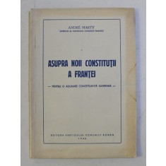 ASUPRA NOII CONSTITUTII A FRANTEI - PENTRU O ADUNARE CONSTITUANTA SUVERANA de ANDRE MARTY , 1946