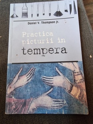 PRACTICA PICTURII IN TEMPERA - DANIEL V. THOMPSON foto