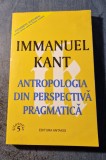 Antropologia din perspectiva pragmatica - Immanuel Kant, Antaios 2001, 325 pagini. Filosofie