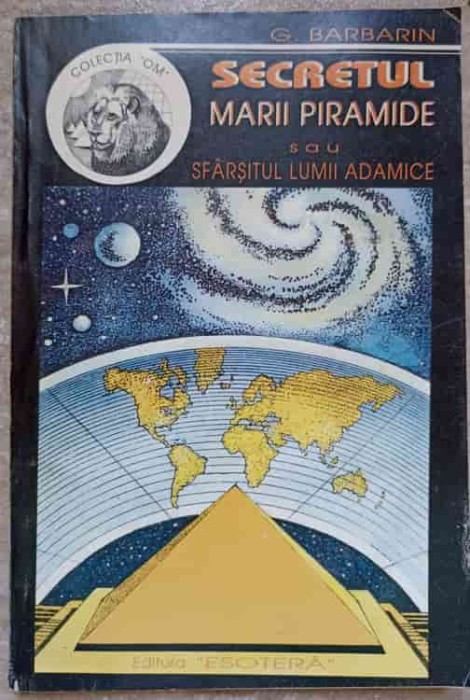SECRETUL MARII PIRAMIDE SAU SFARSITUL LUMII ADAMICE-G. BARBARIN-281977